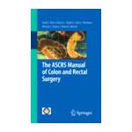 The ASCRS Manual of Colon and Rectal Surgery