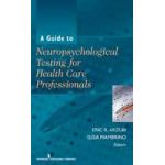 A Guide to Neuropsychological Testing for Health Care Professionals