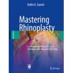 Mastering Rhinoplasty A Comprehensive Atlas of Surgical Techniques with Integrated Video Clips