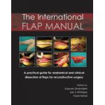 International Flap Manual: A Practical Guide for Anatomical & Clinical Dissection of Flaps for Reconstructive Surgery