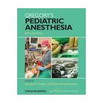 Gregory's Pediatric Anesthesia, With Wiley Desktop Edition