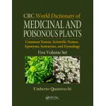CRC World Dictionary of Medicinal and Poisonous Plants: Common Names, Scientific Names, Eponyms, Synonyms, and Etymology (5 Volume Set)