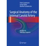 Surgical Anatomy of the Internal Carotid Artery An Atlas for Skull Base Surgeons