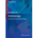 Ureteroscopy  Indications, Instrumentation & Technique