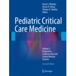 Pediatric Critical Care Medicine Volume 2: Respiratory, Cardiovascular and Central Nervous Systems