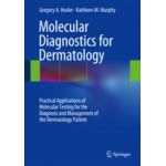 Molecular Diagnostics for Dermatology Practical Applications of Molecular Testing for the Diagnosis and Management of the Dermatology Patient