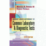 Nurse's Quick Reference to Common Laboratory & Diagnostic Tests