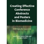 Creating Effective Conference Abstracts and Posters in Biomedicine 500 Tips for Success