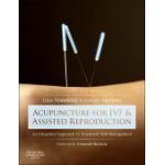 Acupuncture for IVF and Assisted Reproduction AN INTEGRATED APPROACH TO TREATMENT AND MANAGEMENT