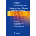 Understanding Evidence-Based Rheumatology A Guide to Interpreting Criteria, Drugs, Trials, Registries, and Ethics