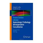 Frozen Section Library: Gynecologic Pathology