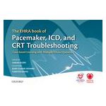 The EHRA Book of Pacemaker, ICD, and CRT Troubleshooting Case-based learning with multiple choice questions