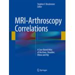 MRI-Arthroscopy Correlations A Case-Based Atlas of the Knee, Shoulder, Elbow and Hip