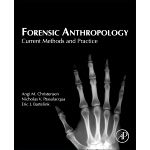 Forensic Anthropology Current Methods and Practice