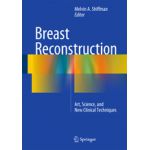 Breast Reconstruction Art, Science, and New Clinical Techniques