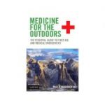 Medicine for the Outdoors, The Essential Guide to First Aid and Medical Emergencies