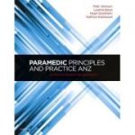 Paramedic Principles and Practice ANZ, A Clinical Reasoning Approach