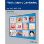 Plastic Surgery Case Review Oral Board Study Guide