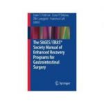 The SAGES / ERAS® Society Manual of Enhanced Recovery Programs for Gastrointestinal Surgery