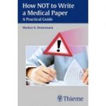 How NOT to Write a Medical Paper A Practical Guide