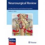 Neurosurgical Review
For Daily Clinical Use and Oral Board Preparation