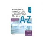 Anaesthesia, Intensive Care and Perioperative Medicine A-Z