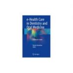 e-Health Care in Dentistry and Oral Medicine
A Clinician’s Guide