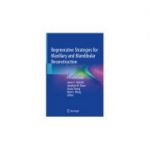 Regenerative Strategies for Maxillary and Mandibular Reconstruction
A Practical Guide