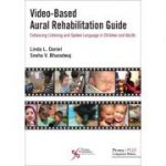 Video-Based Aural Rehabilitation Guide: Enhancing Listening and Spoken Language in Children and Adults