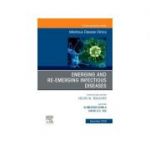 Emerging and Re-Emerging Infectious Diseases, An Issue of Infectious Disease Clinics of North America