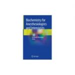 Biochemistry for Anesthesiologists and Intensivists