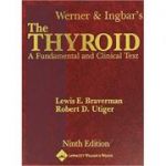 Werner and Ingbar's the Thyroid: A Fundamental and Clinical Text