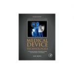 Medical Device Technologies
A Systems Based Overview Using Engineering Standards