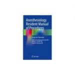 Anesthesiology Resident Manual of Procedures
A Step-by-Step Guide