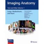 Imaging Anatomy
Text and Atlas Volume 1, Lungs, Mediastinum, and Heart