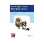 Endoscopic Lateral Skull Base Surgery
Principles, Anatomy, Approaches