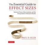 The Essential Guide to Effect Sizes: Statistical Power, Meta-Analysis, and the Interpretation of Research Results