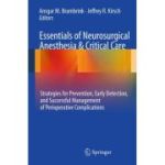 Essentials of Neurosurgical Anesthesia & Critical Care: Strategies for Prevention, Early Detection, and Successful Management of Perioperative Complications