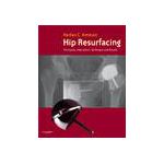 Hip Resurfacing, Principles, Indications, Technique and Results Book and DVD