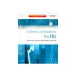 Arthritis and Arthroplasty: The Hip Expert Consult - Online, Print and DVD