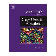 Meyler's Side Effects of Drugs Used in Anesthesia