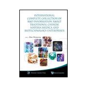 INTERNATIONAL COMPLETE COLLECTION OF R&D INFORMATION ABOUT TRADITIONAL CHINESE MATERIA MEDICA AND BIOTECHNOLOGY ENTERPRISES