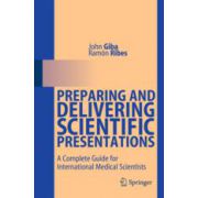 Preparing and Delivering Scientific Presentations A Complete Guide for International Medical Scientists