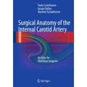 Surgical Anatomy of the Internal Carotid Artery An Atlas for Skull Base Surgeons