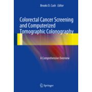 Colorectal Cancer Screening and Computerized Tomographic Colonography: A Comprehensive Overview