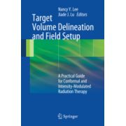 Target Volume Delineation and Field Setup: A Practical Guide for Conformal and Intensity-Modulated Radiation Therapy