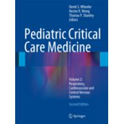 Pediatric Critical Care Medicine Volume 2: Respiratory, Cardiovascular and Central Nervous Systems