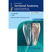 Pocket Atlas of Sectional Anatomy, Volume 3: Spine, Extremities, Joints Computed Tomography and Magnetic Resonance Imaging