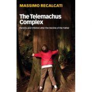 The Telemachus Complex: Parents and Children after the Decline of the Father