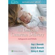 The Difficult Cesarean Delivery: Safeguards and Pitfalls